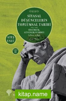 Siyasal Düşüncelerin Toplumsal Tarihi 2  Özgürlük, Güvenlik ve Birey (1300-1789)