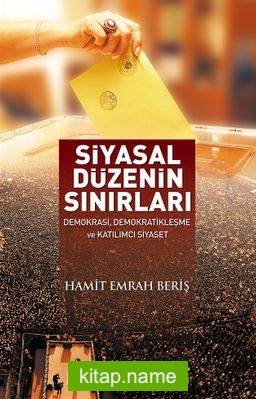 Siyasal Düzenin Sınırları Demokrasi, Demokratikleşme ve Katılımcı Siyaset
