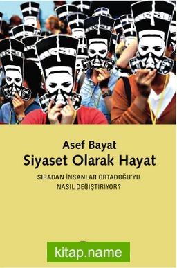 Siyaset Olarak Hayat Sıradan İnsanlar Ortadoğu’yu Nasıl Değiştiriyor?