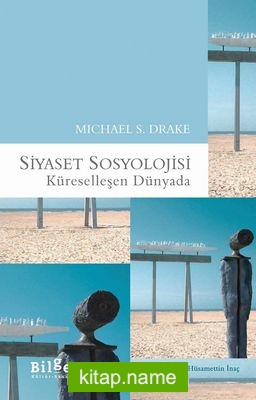 Siyaset Sosyolojisi  Küreselleşen Dünyada