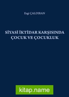 Siyasi İktidar Karşısında Çocuk ve Çocukluk