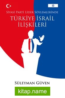 Siyasi Parti Lider Söylemlerinde Türkiye İsrail İlişkileri