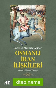 Siyasi ve Mezhebi Açıdan Osmanlı İran İlişkileri Sultan I. Mahmud Dönemi