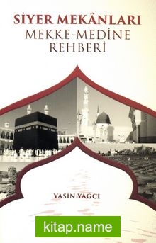 Siyer Mekanları Mekke-Medine Rehberi