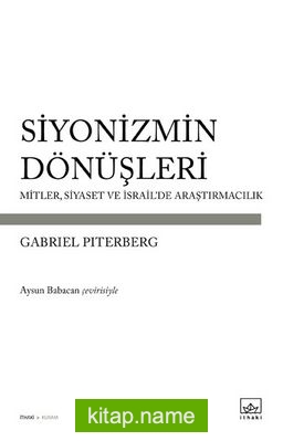 Siyonizmin Dönüşleri Mitler, Siyaset ve İsrail’de Araştırmacılık