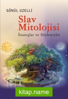 Slav Mitolojisi  İnanışlar ve Söylenceler