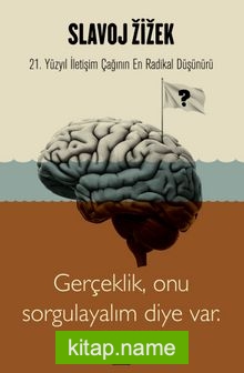 Slavoj Zizek – Gerçeklik, Biz Onu Sorgulayalım Diye Var