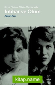 Slyvia Plath ve Nilgün Marmara’da İntihar ve Ölüm