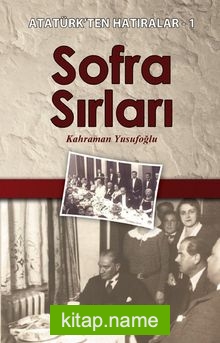 Sofra Sırları / Atatürk’ten Hatıralar 1