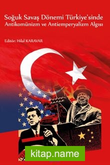 Soğuk Savaş Dönemi Türkiye’sinde Antikomünizm ve Antiemperyalizm Algısı