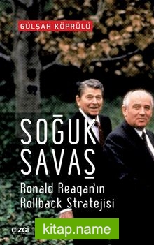 Soğuk Savaş Ronald Reagan’ın Rollback Stratejisi