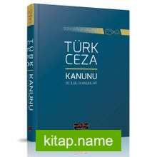 Son Değişikliklerle Türk Ceza Kanunu ve İlgili Kanunlar