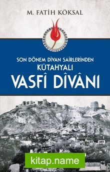 Son Dönem Divan Şairlerinden Kütahyalı Vasfi Divanı