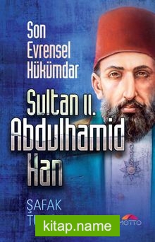 Son Evrensel Hükümdar Sultan II. Abdulhamid Han