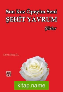 Son Kez Öpeyim Seni Şehit Yavrum