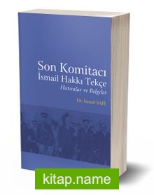 Son Komitacı İsmail Hakkı Tekçe Hatıralar ve Belgeler