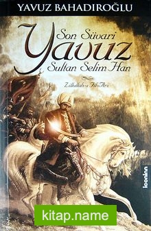 Son Süvari Yavuz Sultan Selim Han