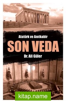 Son Veda Atatürk ve Anıtkabir