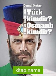 Soru ve Cevaplarla Türk Kimdir ? Osmanlı Kimdir?