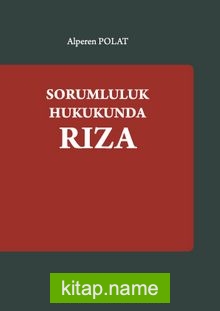 Sorumluluk Hukukunda Rıza