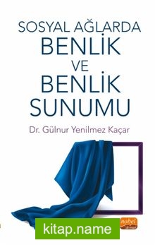 Sosyal Ağlarda Benlik ve Benlik Sunumu