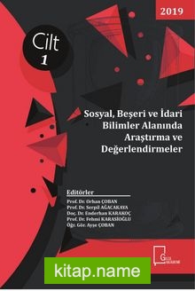 Sosyal, Beşeri ve İdari Bilimler Alanında Araştırma ve Değerlendirmeler Cilt 1