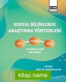 Sosyal Bilimlerde Araştırma Yöntemleri  Nicel, Nitel ve Karma Tasarımlar İçin Bir Rehber