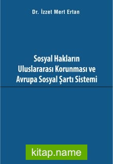 Sosyal Hakların Uluslararası Korunması ve Avrupa Sosyal Şartı Sistemi