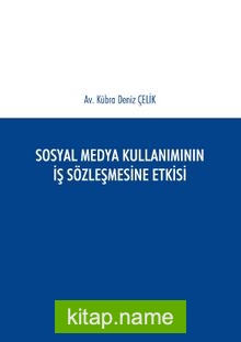 Sosyal Medya Kullanımının İş Sözleşmesine Etkisi