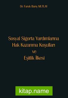 Sosyal Sigorta Yardımlarına Hak Kazanma Koşulları ve Eşitlik İlkesi