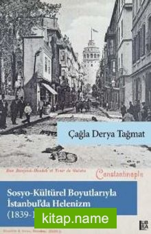 Sosyo-Kültürel Boyutlarıyla İstanbul’da Helenizm (1839-1922)