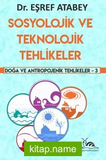 Sosyolojik ve Teknolojik Tehlikeler