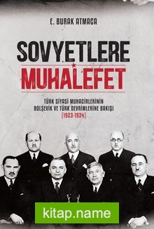 Sovyetlere Muhalefet  Türk Siyasi Muhacirlerinin Bolşevik ve Türk Devrimlerine Bakışı (1923-1934)
