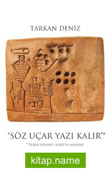 Söz Uçar Yazı Kalır…