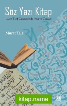 Söz Yazı Kitap İslam Telif Geleneğinde İmla ve Zeccaci