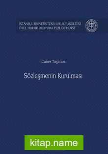 Sözleşmenin Kurulması İstanbul Üniversitesi Hukuk Fakültesi Özel Hukuk Doktora Tezleri Dizisi No: 21