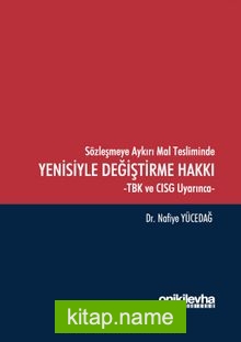 Sözleşmeye Aykırı Mal Tesliminde Yenisiyle Değiştirme Hakkı -TBK ve CISG Uyarınca