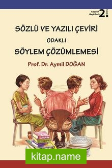 Sözlü ve Yazılı Çeviri Odaklı Söylem Çözümlemesi