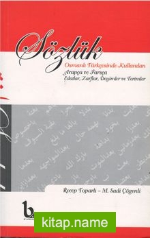 Sözlük Osmanlı Türkçesinde Kullanılan Arapça ve Farsça Edatları Zarflar, Deyimler ve Terimler