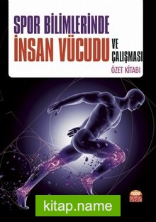 Spor Bilimlerinde İnsan Vücudu ve Çalışması Özet Kitabı