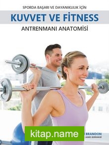 Sporda Başarı ve Dayanıklılık için Kuvvet ve Fitness Antrenmanı Anatomisi