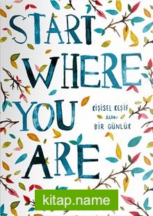 Start Where You Are – Kişisel Keşif İçin Bir Günlük