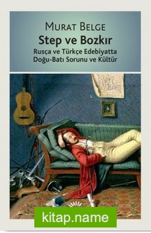 Step ve Bozkır  Rusça ve Türkçe Edebiyatta Doğu-Batı Sorunu ve Kültür