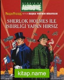 Storia da Altrove Başka Yer’den Hikayeler Cilt 10 Sherlock Holmes ile İşbirliği Yapan Hırsız