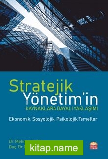 Stratejik Yönetim Kaynaklara Dayalı Yaklaşımı Ekonomik, Sosyolojik, Psikolojik Temeller