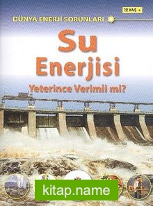 Su Enerjisi Yeterince Verimli Mi?  Dünya Enerji Sorunları