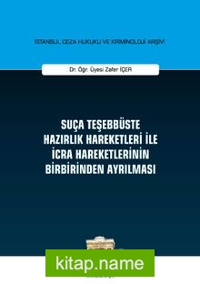 Suça Teşebbüste Hazırlık Hareketleri ile İcra Hareketlerinin Birbirinden Ayrılması – İstanbul Ceza Hukuku ve Kriminoloji Arşivi Yayın No: 29