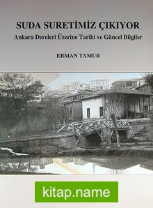 Suda Suretimiz Çıkıyor Ankara Dereleri Üzerine Tarihi ve Güncel Bilgiler