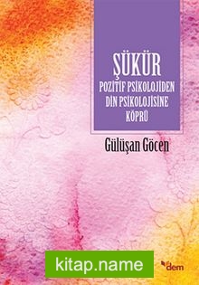 Şükür  Pozitif Psikolojiden Din Psikolojisine Köprü