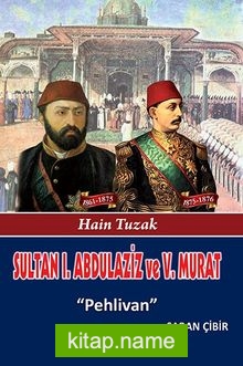 Sultan I. Abdülaziz ve Sultan V. Murat